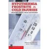 Hypothermia, Frostbite, And Other Cold Injuries - 2nd Ed.